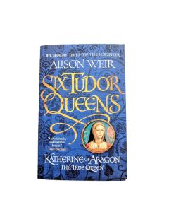 Six Tudor Queens - Katherine of Aragon